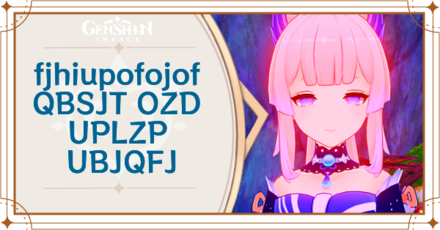 Genshin Impact fjhiupofojof QBSJT OZD UPLZP UBJQFJ Caesar Cipher Code