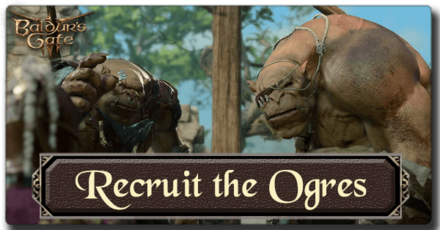 How to Recruit the Ogres - Baldur