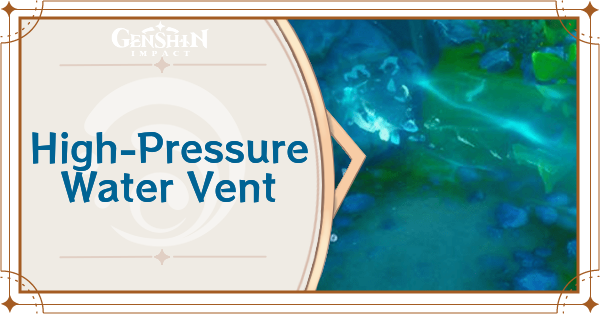 Genshin Impact - High-Pressure Water Vent Guide