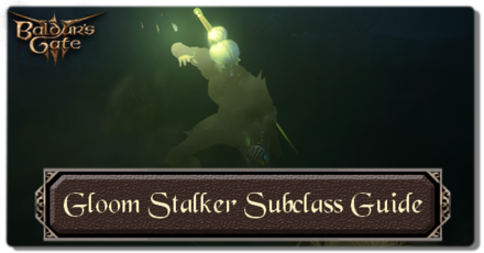 Baldurs Gate 3 - Gloom Stalker Subclass Guide