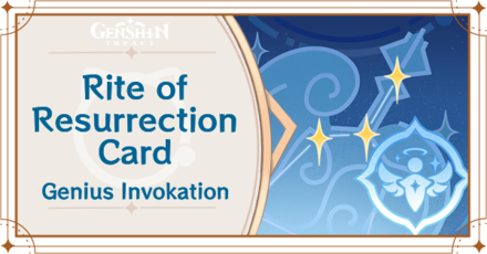 Genshin Impact - Rite of Resurrection Card Guide