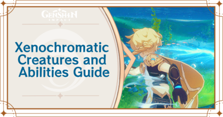 Genshin Impact - Xenochromatic Fontemer Creatures and Abilities Guide