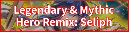 Legendary & Mythic Hero Remix: Legendary Seliph