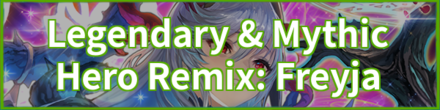 Legendary & Mythic Hero Remix: Freyja