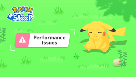 Performance Issues - Pokemon Sleep