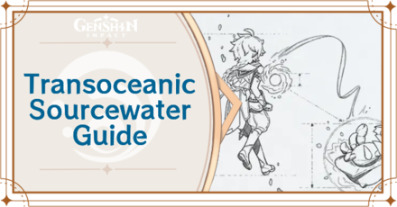 Genshin Impact - Transoceanic Sourcewater Guide