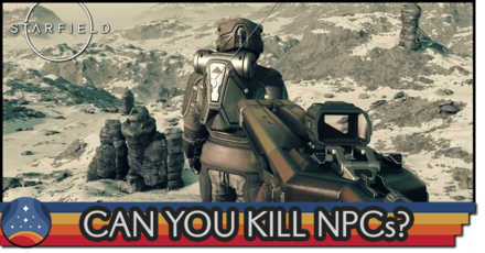 Starfield - Can You Kill NPCs