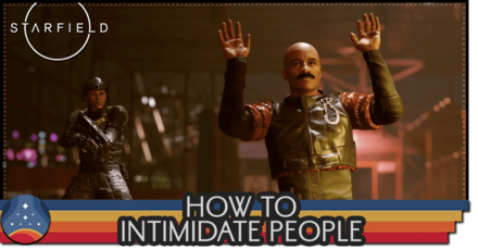 Starfield - How to Intimidate People