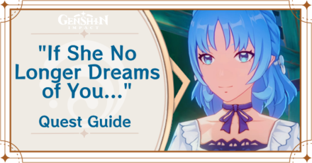 Genshin Impact - “If She No Longer Dreams of You...” World Quest Guide
