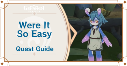 Genshin Impact - Were It So Easy World Quest Guide
