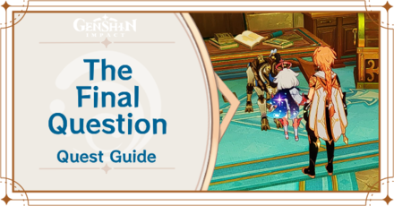 Genshin Impact - The Final Question World Quest Guide