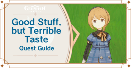 Genshin - Good Stuff, but Terrible Taste Quest Guide