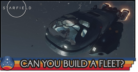 Starfield - Can You Build a Fleet