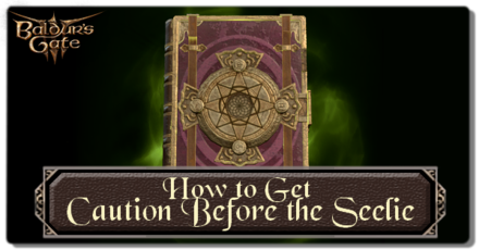 How to Get Caution Before the Seelie | Baldur&rsquo;s Gate 3 (BG3)｜Game8