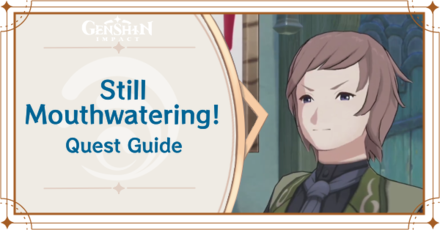 Genshin Impact - Still Mouthwatering Quest Guide