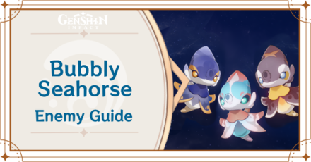 Genshin Impact Bubbly Seahorse Enemy Guide Top Banner
