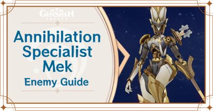 Genshin Impact - Annihilation Specialist Mek Enemy Guide