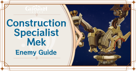 Genshin Impact - Construction Specialist Mek Enemy Guide