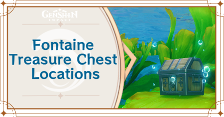 Fontaine Treasure Chest Map and Locations