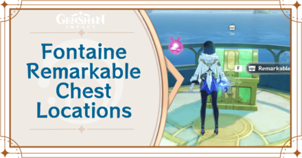 Genshin Impact - Fontaine Remarkable Chest Locations and How to Get