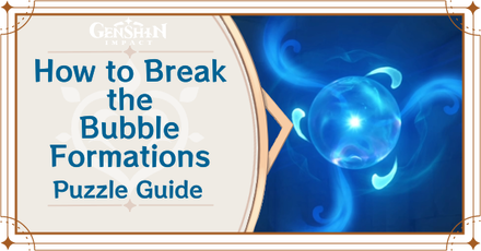Genshin - How to Break the Bubble Formations Puzzle Guide