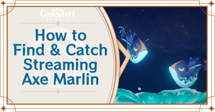 Genshin Impact - Where to Find the Streaming Axe Marlin and Basic Information - Streaming Axe Marlin Locations