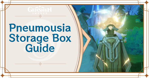 Genshin Impact - Pneumousia Storage Box Guide