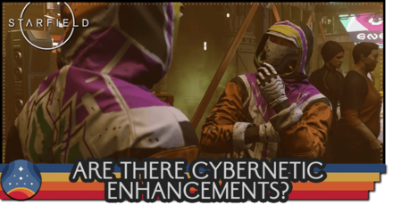 Starfield - Are There Cybernetic Enhancements