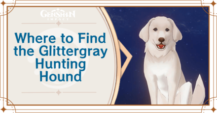 Genshin Impact - Where to Find Glittergray Hunting Hound and Basic Information