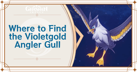 Genshin Impact - Where to Find Violetgold Angler Gull and Basic Information