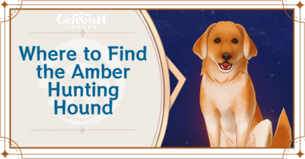 Genshin Impact - Where to Find Amber Hunting Hound and Basic Information