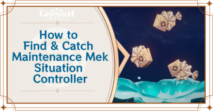 Genshin Impact - Where to Find the Maintenance Mek - Situation Controller and Basic Information - Maintenance Mek - Situation Controller Locations