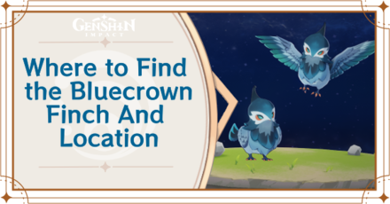 Genshin Impact - Where to Find Bluecrown Finch and Basic Information
