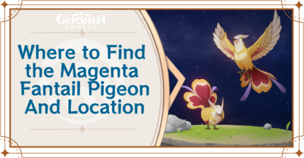 Genshin Impact - Where to Find Magenta Fantail Pigeon and Basic Information