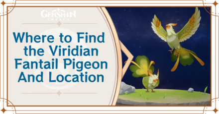 Genshin Impact - Where to Find Viridian Fantail Pigeon and Basic Information
