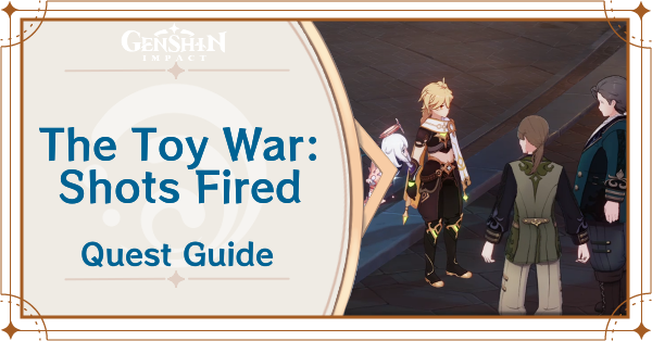 Genshin Impact - The Toy War Shots Fired Quest Guide