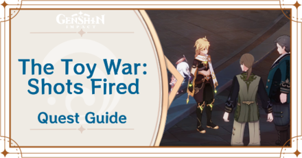 Genshin Impact - The Toy War Shots Fired Quest Guide