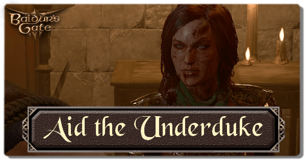 Aid the Underduke | Baldur&rsquo;s Gate 3 (BG3)｜Game8