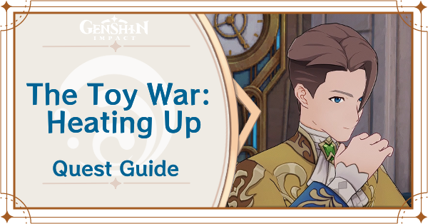 Genshin Impact - The Toy War Heating Up Quest Guide