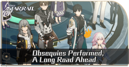 Honkai Star Rail - Obsequies Performed, A Long Road Ahead