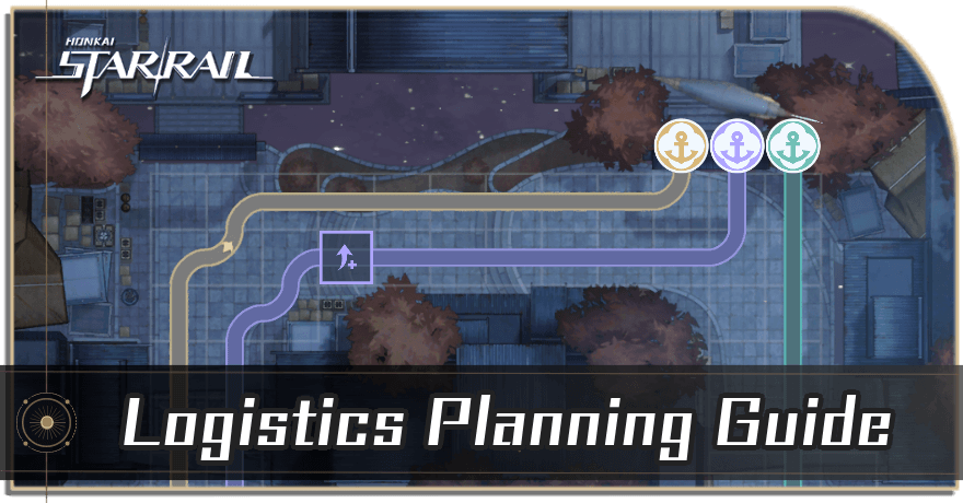 Honkai Star Rail - Logistics Planning Guide