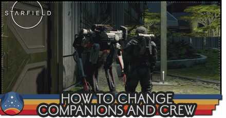 Starfield - How to Change Your Companions and Crew