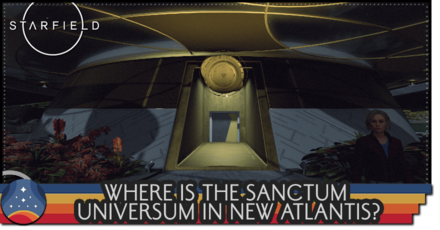 Starfield - Where is the Sanctum Universum in New Atlantis