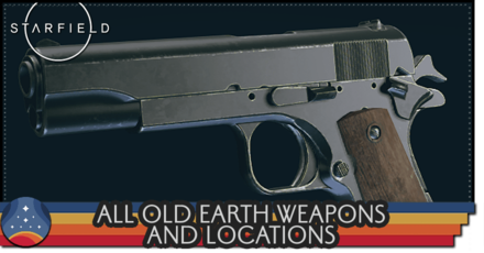 Starfield - All Old Earth Weapons