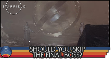 Starfield - Should You Skip The Final Boss Fight