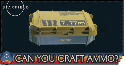 Starfield - Can You Craft Ammo