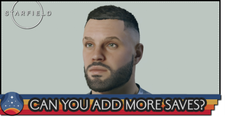 Starfield - Can You Add More Saves