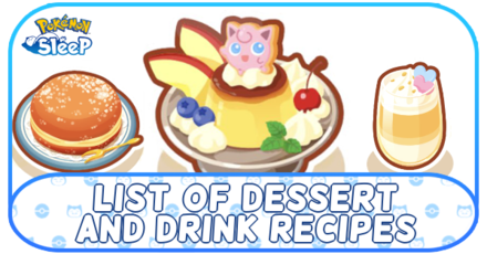 Pokemon Sleep - List of Dessert and Drink Recipes