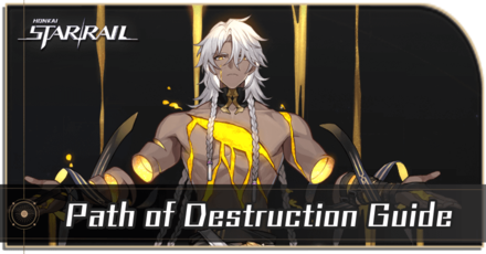 Honkai Star Rail - Path of Destruction Guide