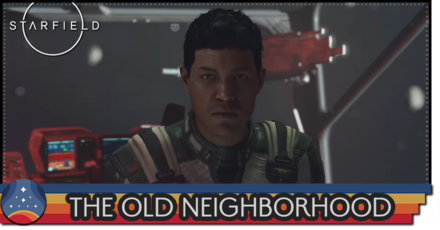 Starfield - The Old Neighborhood Walkthrough